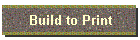 Build to Print