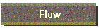 Flow