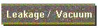 Leakage /  Vacuum